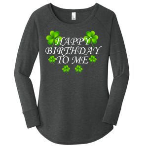 Happy Birthday To Me St. Patrick's Day Women's Perfect Tri Tunic Long Sleeve Shirt