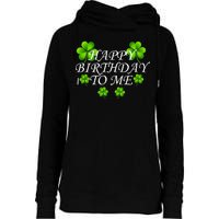 Happy Birthday To Me St. Patrick's Day Womens Funnel Neck Pullover Hood