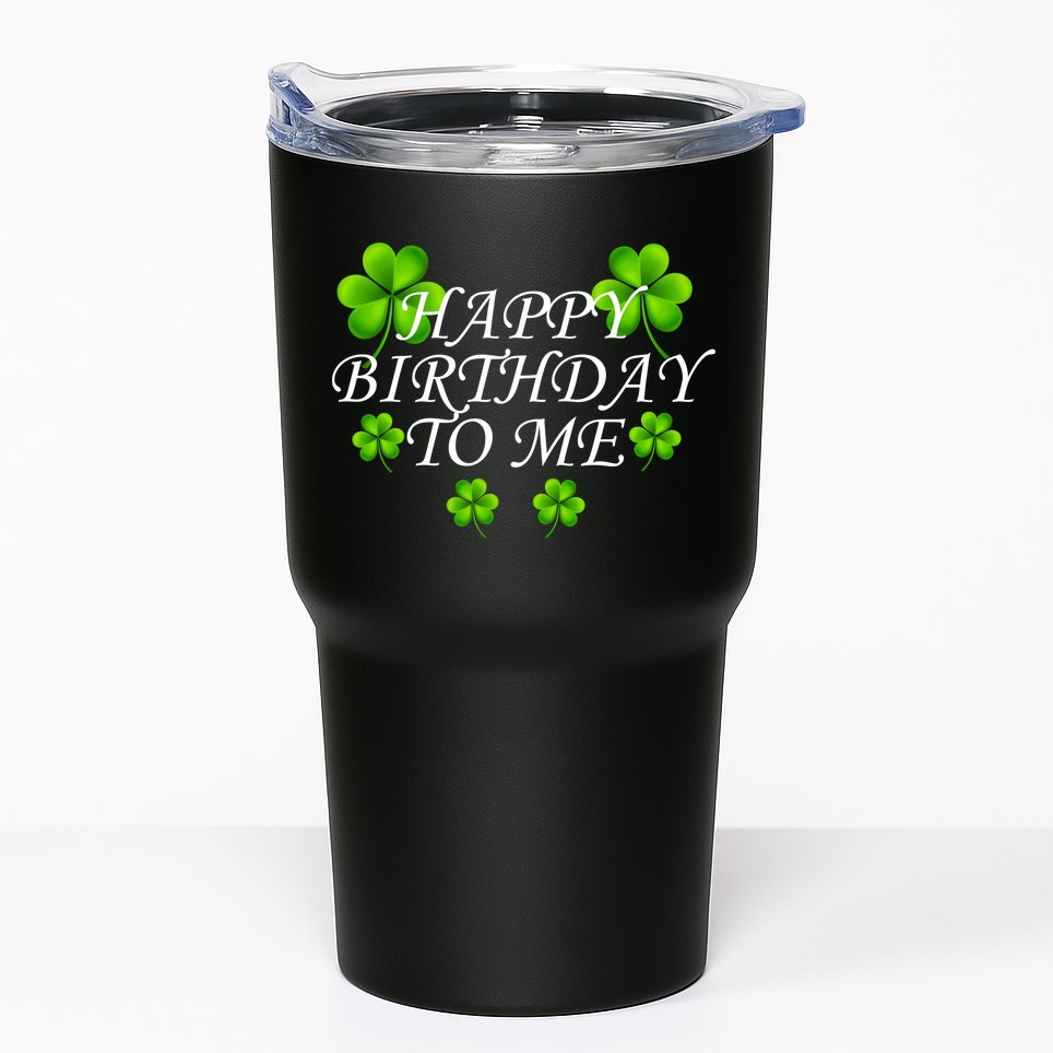 Happy Birthday To Me St. Patrick's Day Tumbler