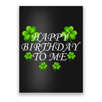 Happy Birthday To Me St. Patrick's Day Poster