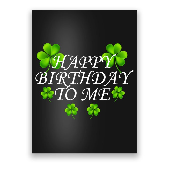 Happy Birthday To Me St. Patrick's Day Poster
