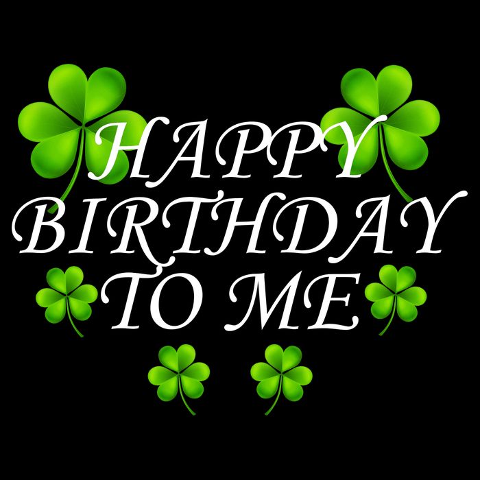 Happy Birthday To Me St. Patrick's Day Poster
