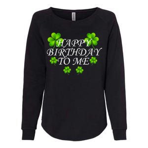 Happy Birthday To Me St. Patrick's Day Womens California Wash Sweatshirt