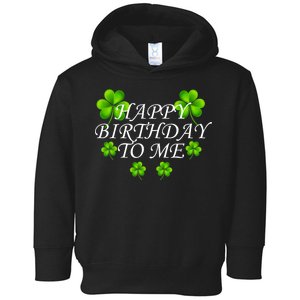 Happy Birthday To Me St. Patrick's Day Toddler Hoodie