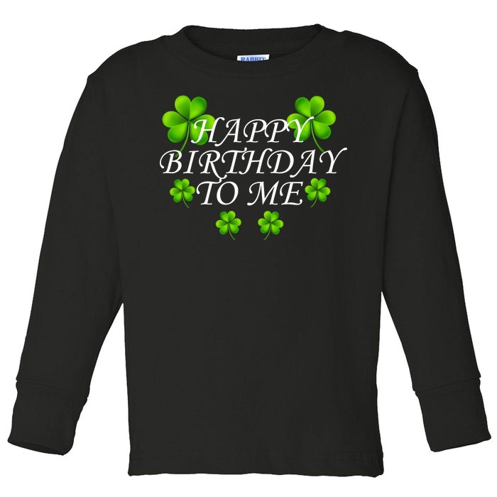 Happy Birthday To Me St. Patrick's Day Toddler Long Sleeve Shirt