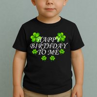 Happy Birthday To Me St. Patrick's Day Toddler T-Shirt