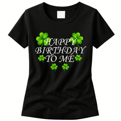 Happy Birthday To Me St. Patrick's Day Womens T-Shirt
