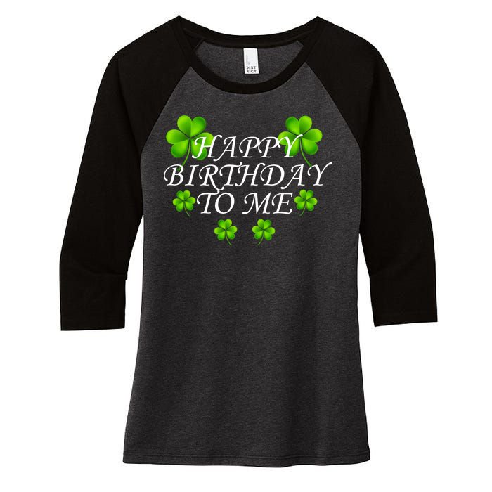 Happy Birthday To Me St. Patrick's Day Women's Tri-Blend 3/4-Sleeve Raglan Shirt