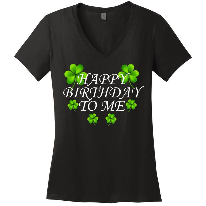 Happy Birthday To Me St. Patrick's Day Women's V-Neck T-Shirt