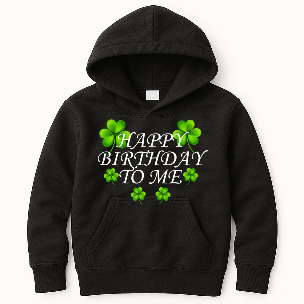 Happy Birthday To Me St. Patrick's Day Kids Hoodie