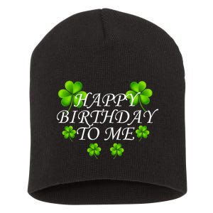 Happy Birthday To Me St. Patrick's Day Short Acrylic Beanie