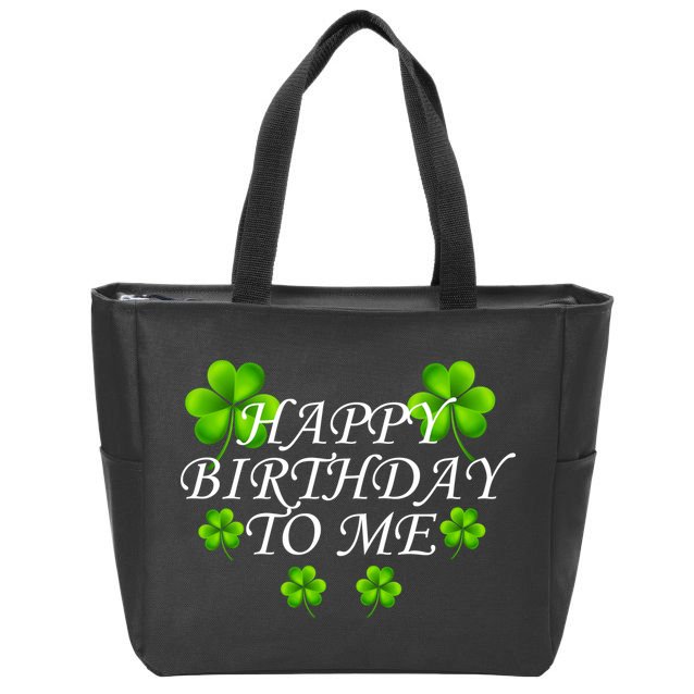 Happy Birthday To Me St. Patrick's Day Zip Tote Bag