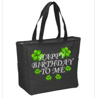 Happy Birthday To Me St. Patrick's Day Zip Tote Bag