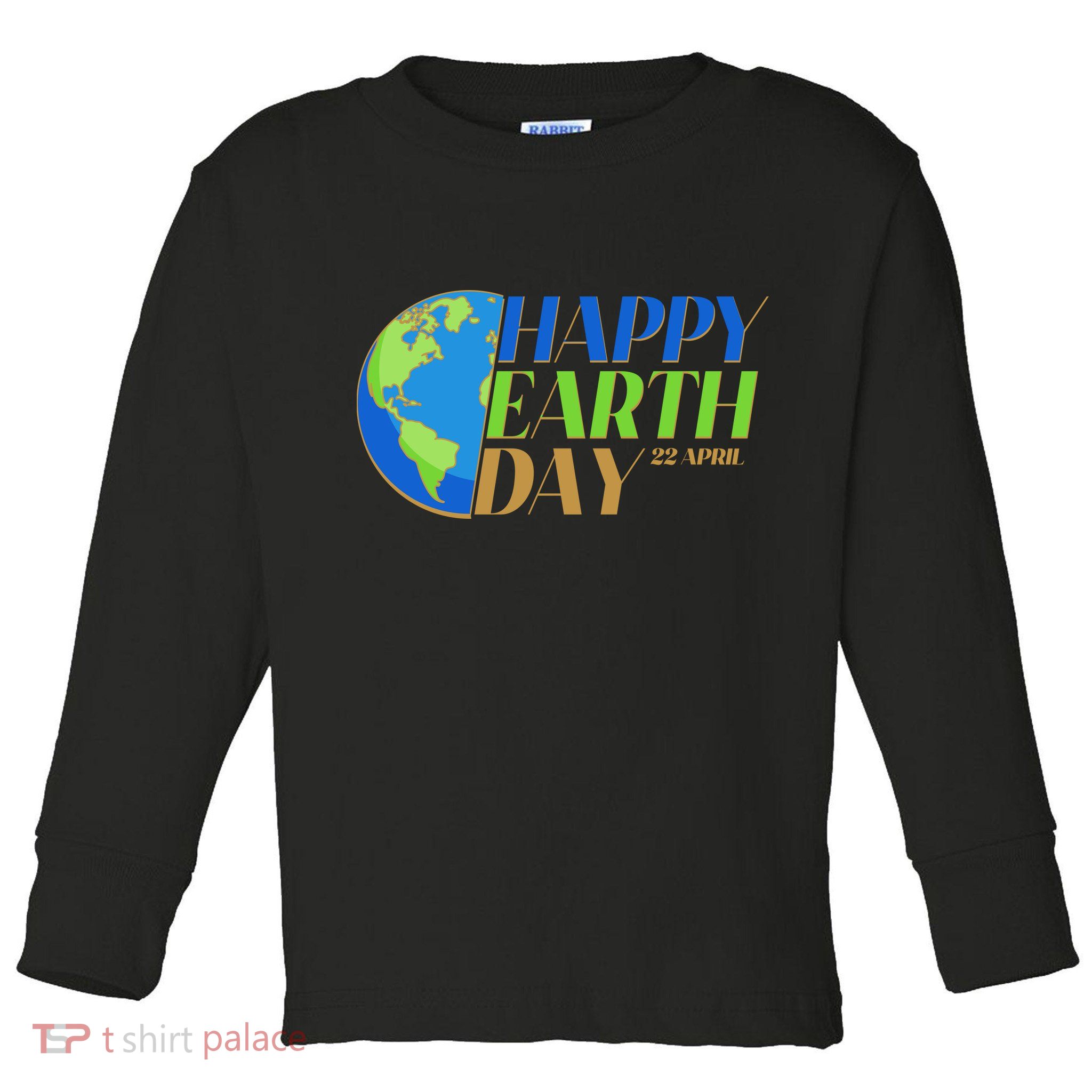 Happy Earth Day 22 April Toddler Long Sleeve Shirt
