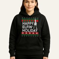 Happy Elfin' Holiday Ugly Christmas Hoodie