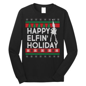 Happy Elfin' Holiday Ugly Christmas Long Sleeve Shirt