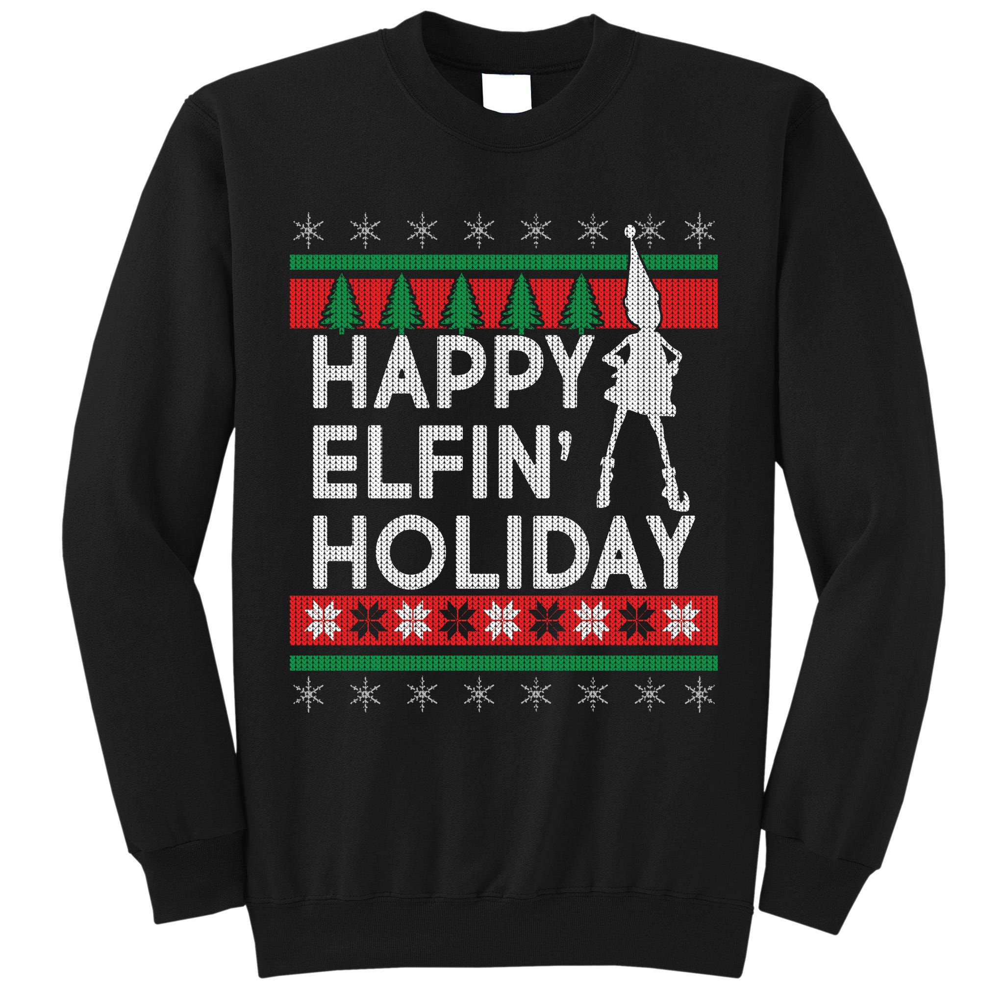 Happy Elfin' Holiday Ugly Christmas Tall Sweatshirt