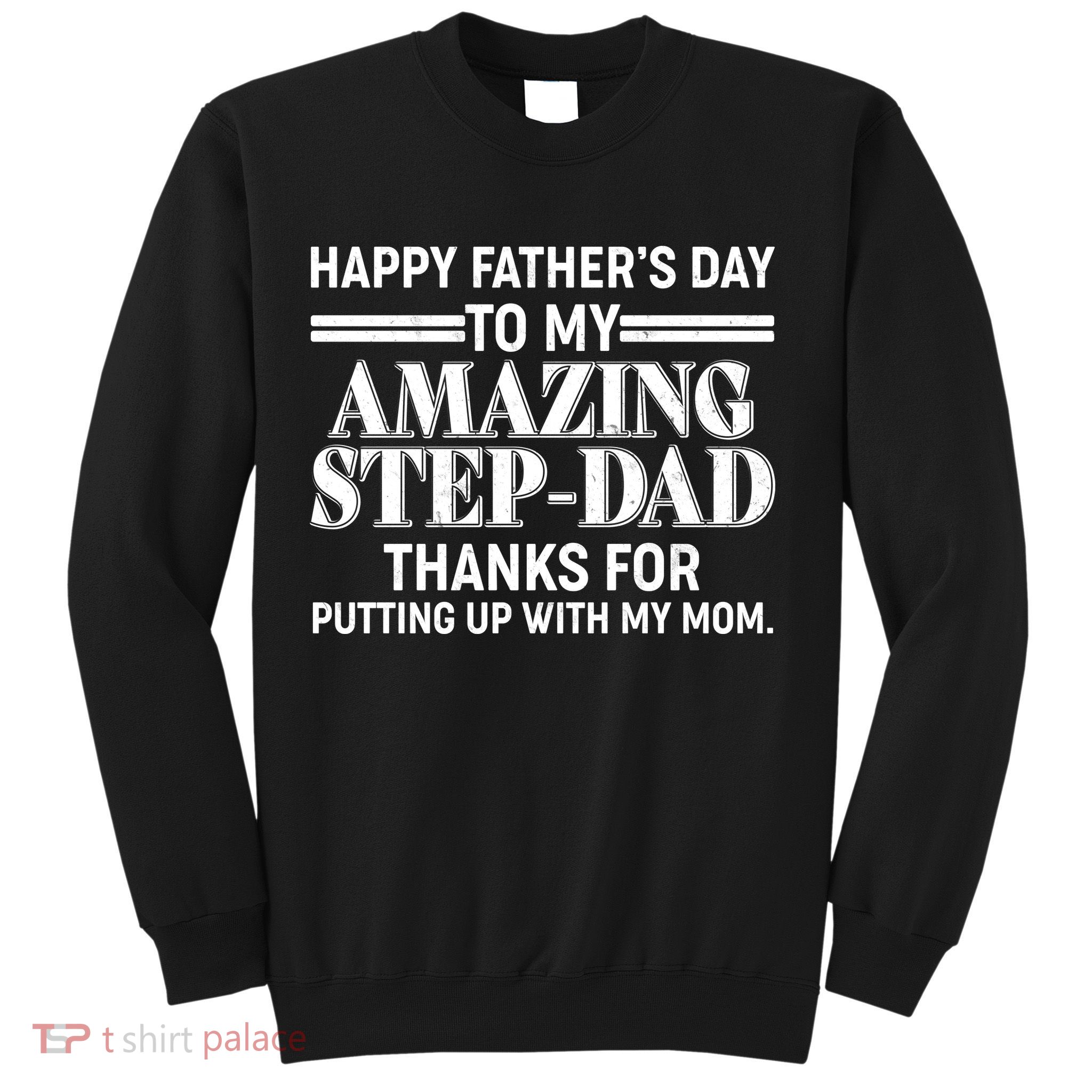 Happy Father's Day Amazing Step Dad Sweatshirt