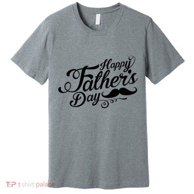 Happy Father's Day Fancy Mustache  Premium T-Shirt