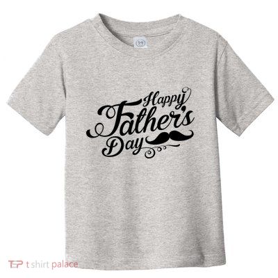 Happy Father's Day Fancy Mustache  Toddler T-Shirt