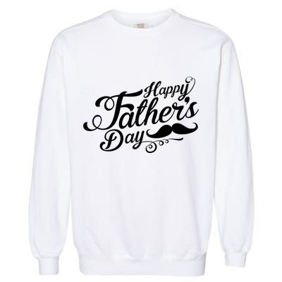 Happy Father's Day Fancy Mustache  Garment-Dyed Sweatshirt