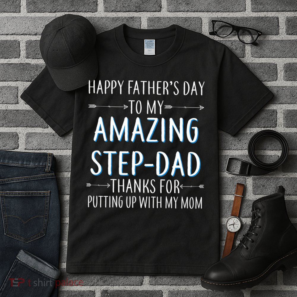Happy Father's Day To My Amazing Step-Dad Tall T-Shirt