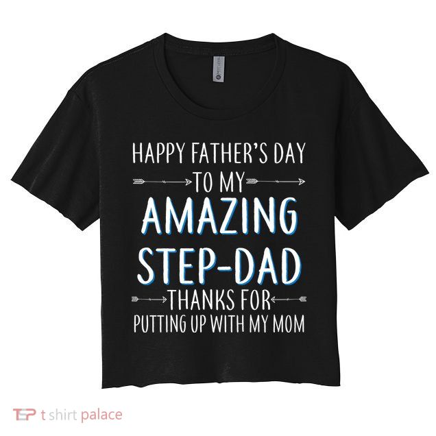 Happy Father's Day To My Amazing Step-Dad Crop Top