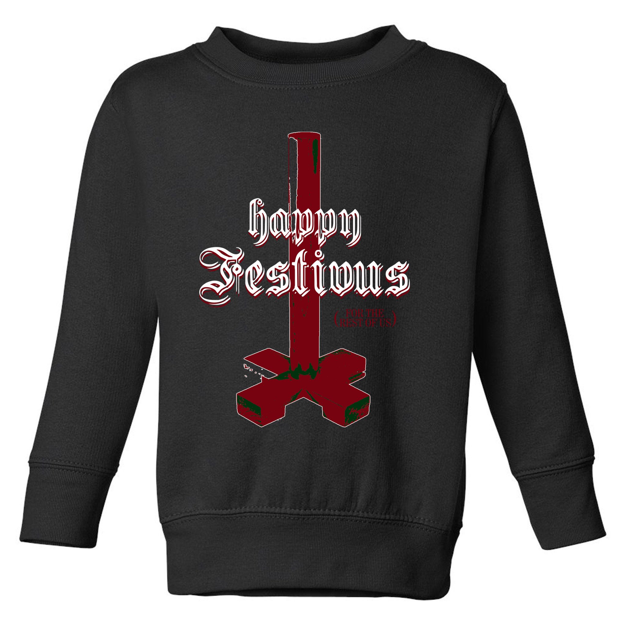 Happy Festivus For The Rest Of Us Christmas Toddler Sweatshirt