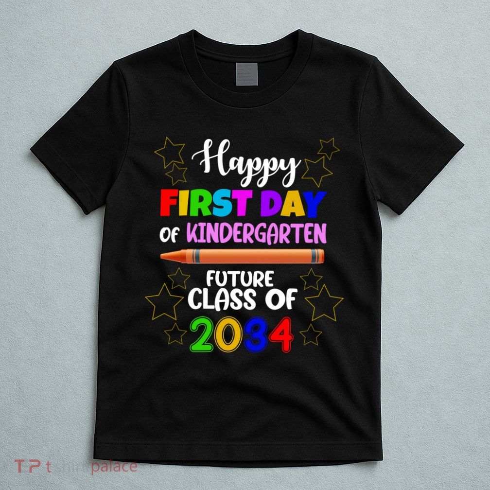 Happy First Day Of Kindergarten Future Class Of 2034 T-Shirt