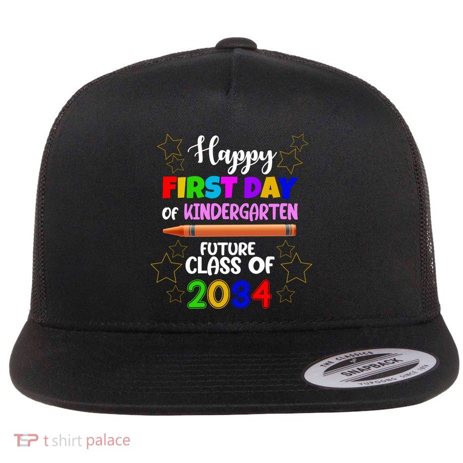 Happy First Day Of Kindergarten Future Class Of 2034 Flat Bill Trucker Hat