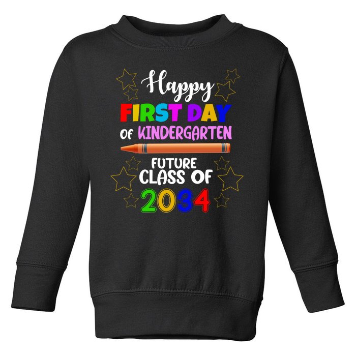 Happy First Day Of Kindergarten Future Class Of 2034 Toddler Sweatshirt