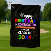 Happy First Day Of Kindergarten Future Class Of 2034 Golf Towel