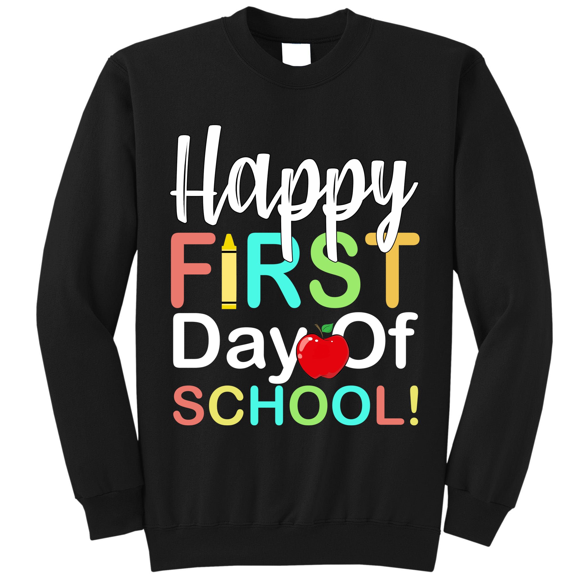 Happy First Day Of School Tall Sweatshirt