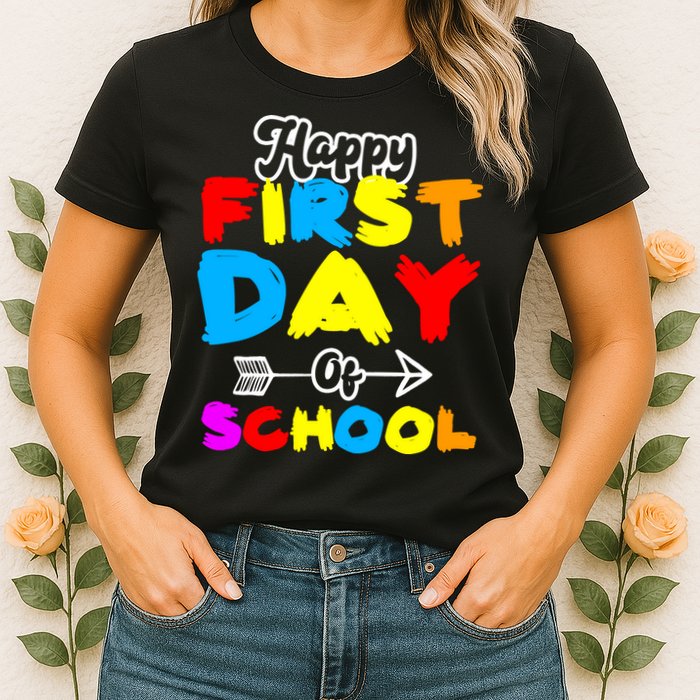 Happy First Day Of School Funny Back To School Womens T-Shirt