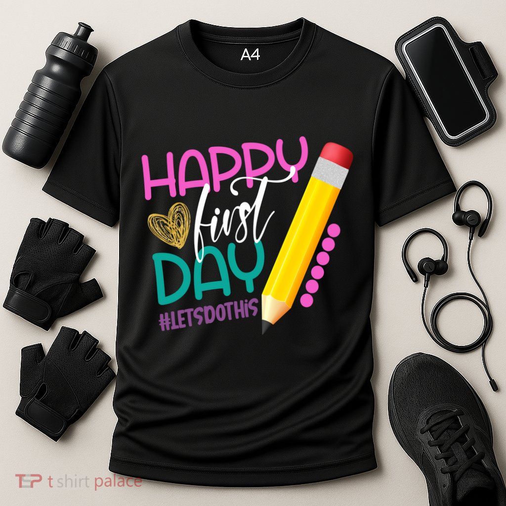 Happy First Day Of School Lets Do This Performance Shirt