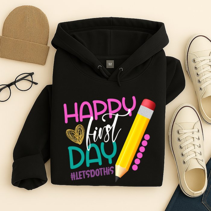 Happy First Day Of School Lets Do This Hoodie