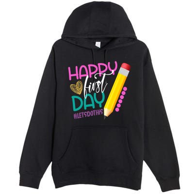 Happy First Day Of School Lets Do This Premium Pullover Hoodie