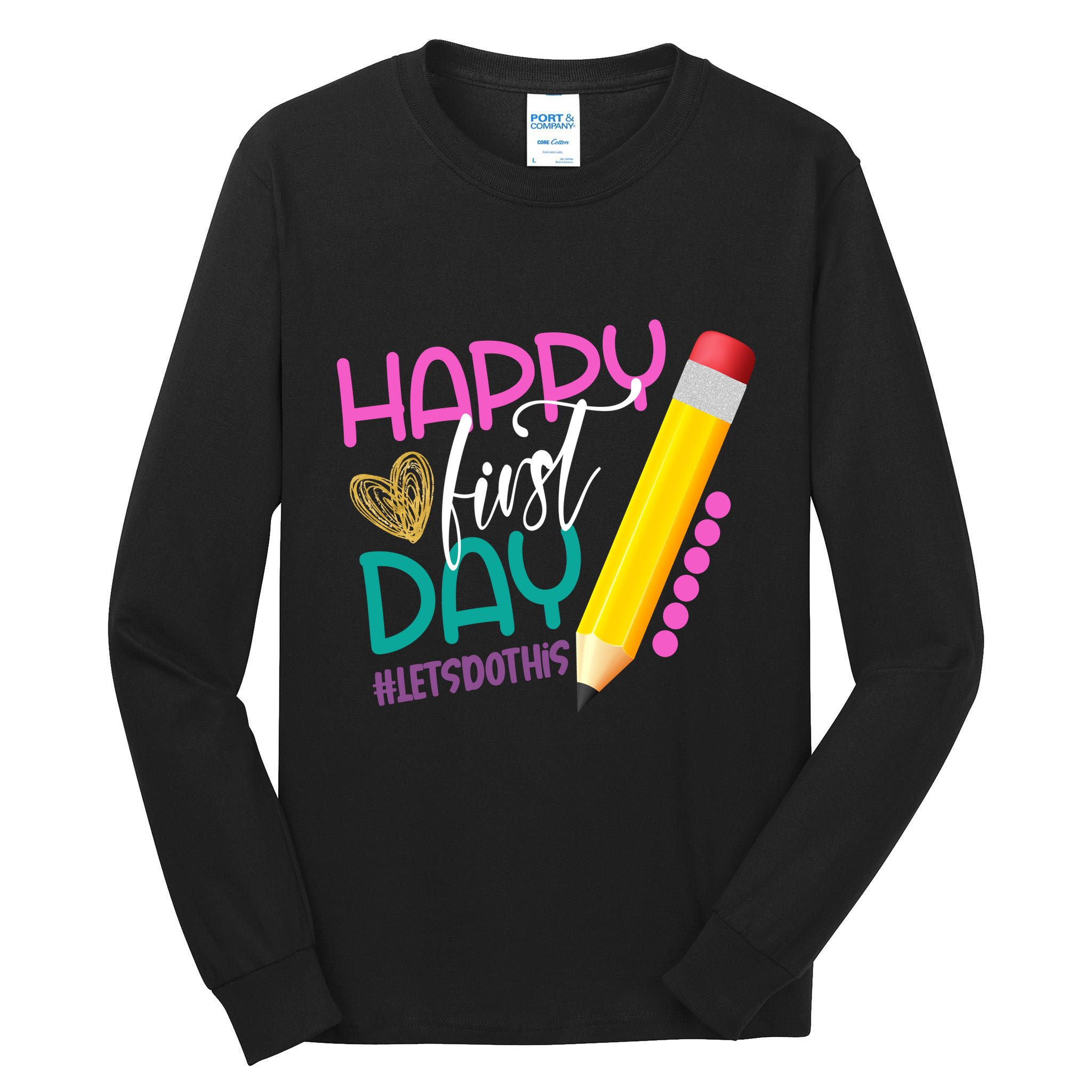 Happy First Day Of School Lets Do This Tall Long Sleeve T-Shirt