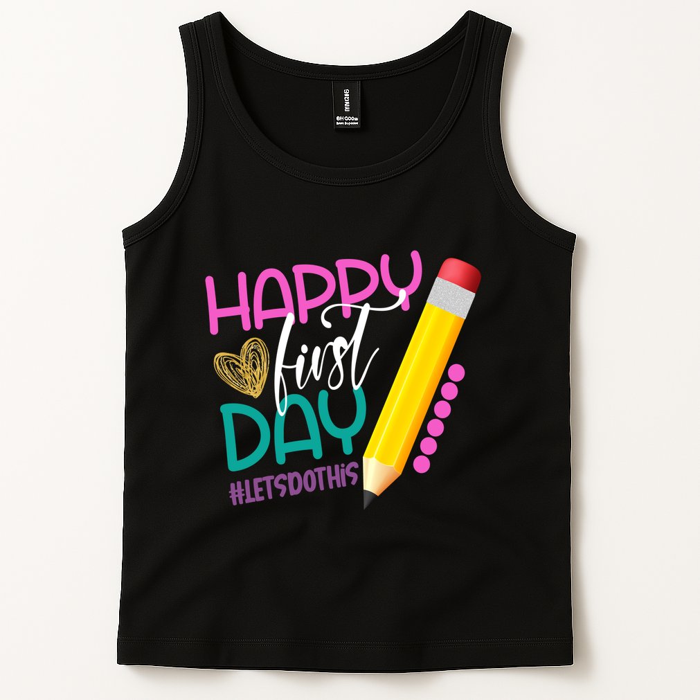 Happy First Day Of School Lets Do This Tank Top