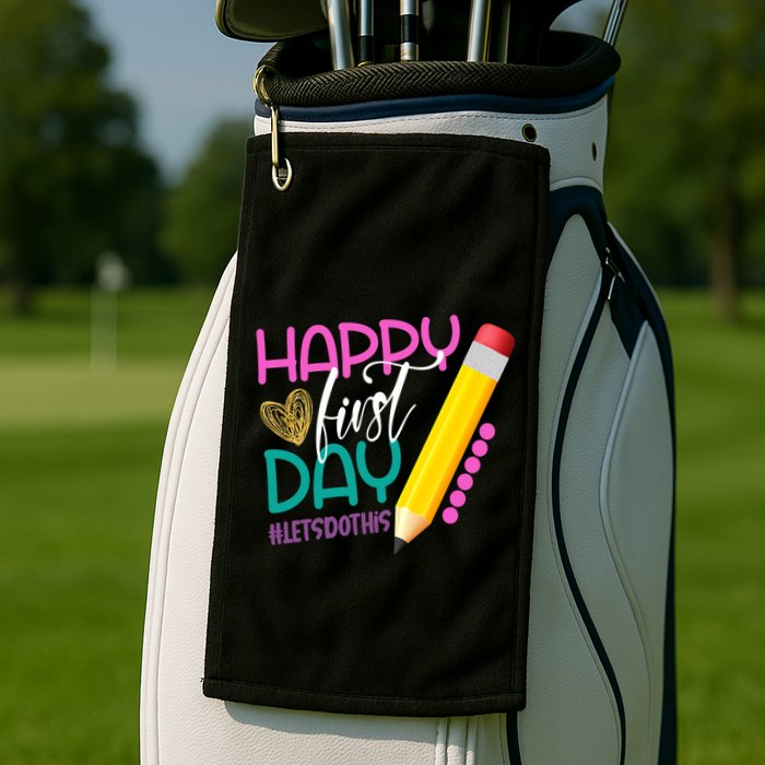 Happy First Day Of School Lets Do This Golf Towel