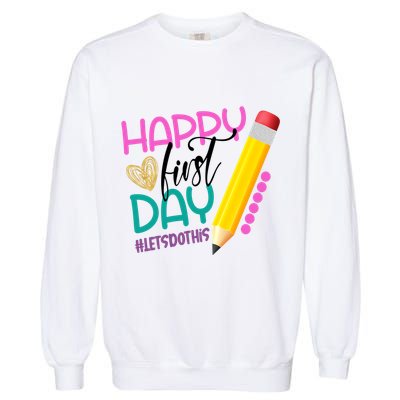 Happy First Day Of School Lets Do This Garment-Dyed Sweatshirt