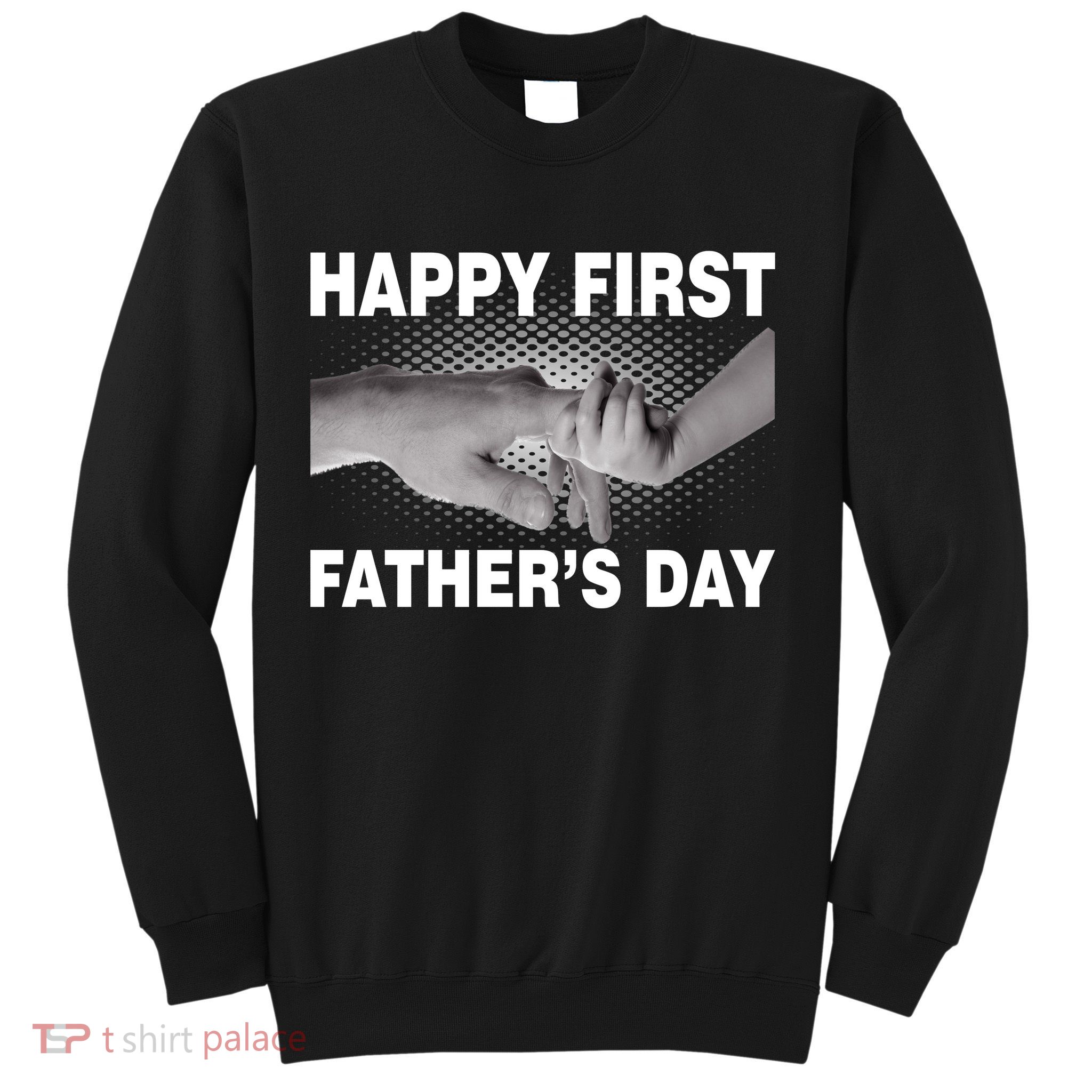 Happy First Father's Day Sweatshirt