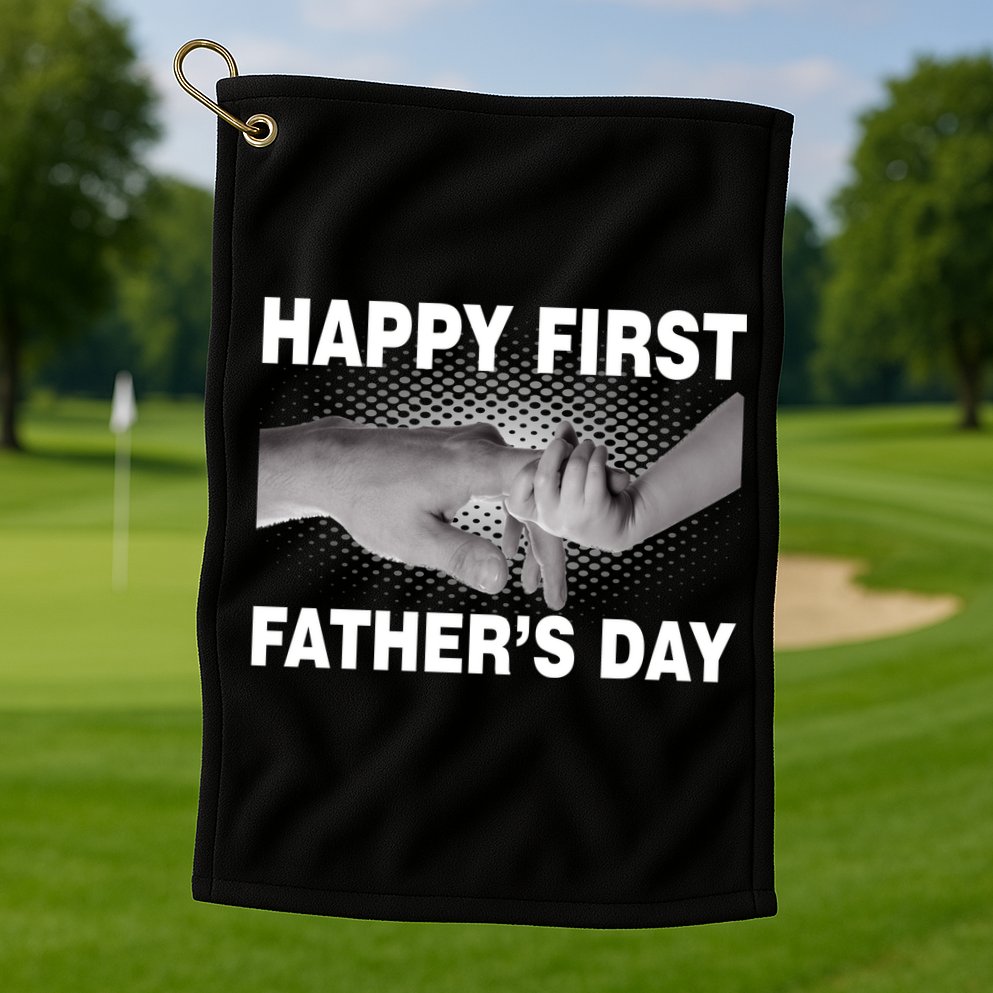 Happy First Father's Day Golf Towel