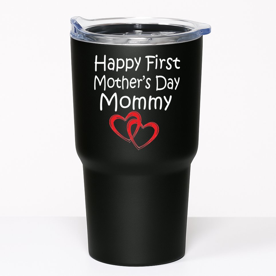 Happy First Mother's Day Mommy Tumbler
