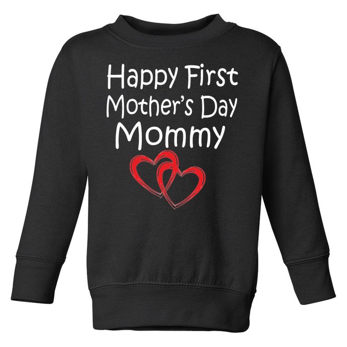 Happy First Mother's Day Mommy Toddler Sweatshirt