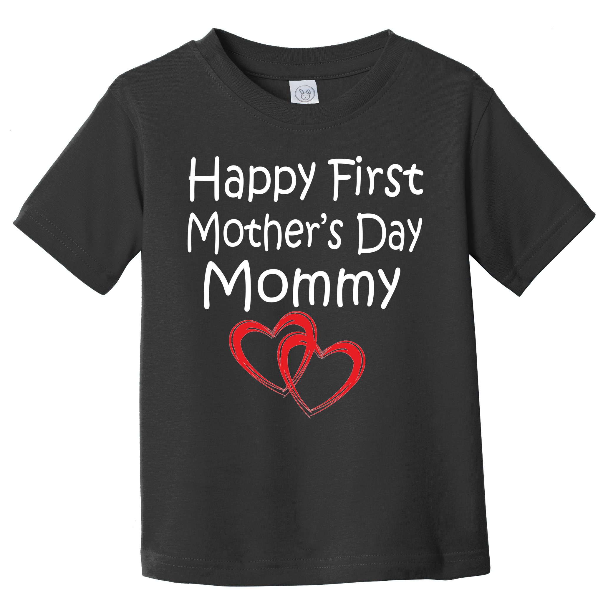Happy First Mother's Day Mommy Toddler T-Shirt