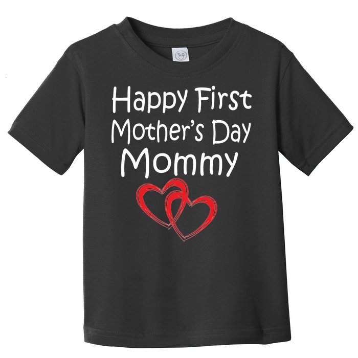 Happy First Mother's Day Mommy Toddler T-Shirt