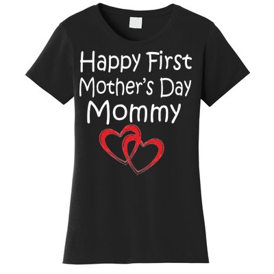 Happy First Mother's Day Mommy Women's T-Shirt