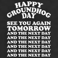 Happy Groundhog Day See You Again Tomorrow Cool Comfort Performance Bucket Hat