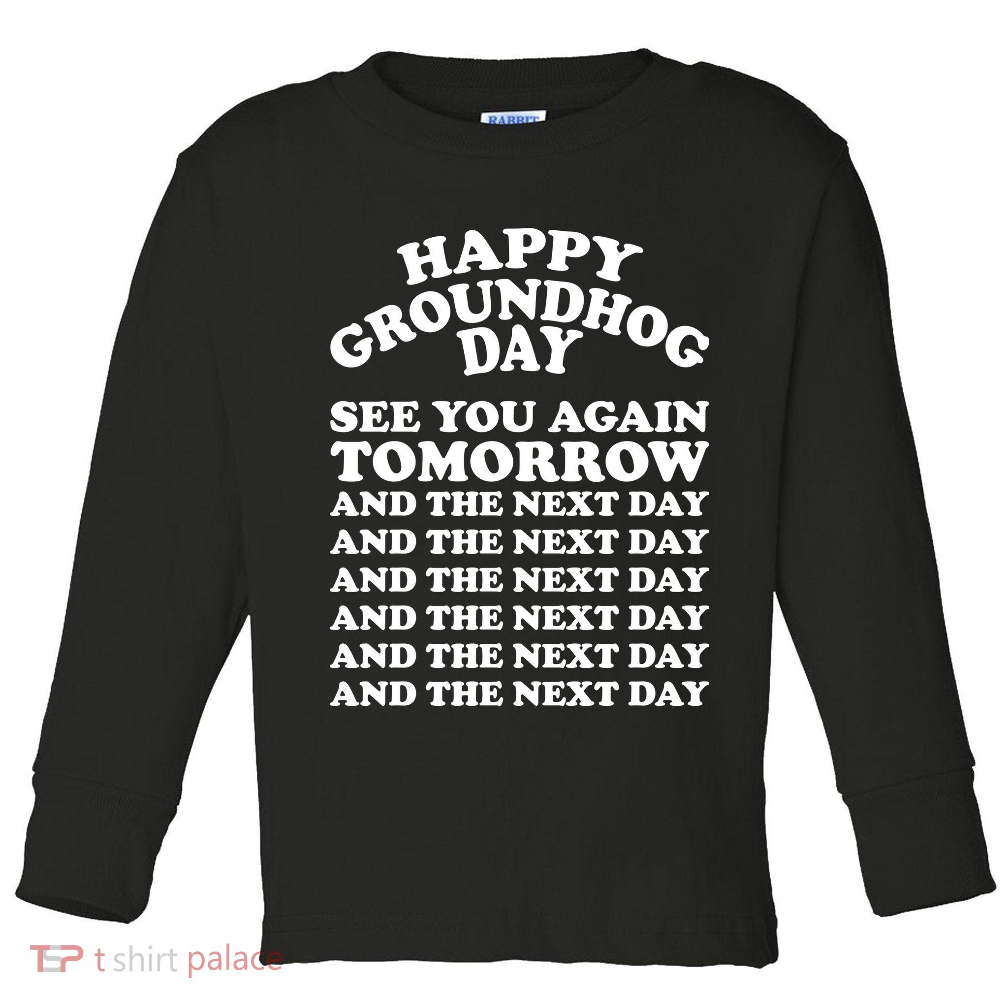 Happy Groundhog Day See You Again Tomorrow Toddler Long Sleeve Shirt